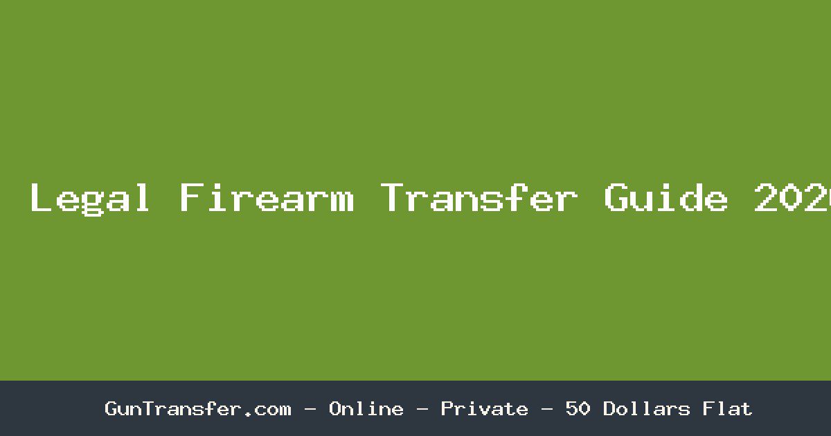 How To Legally Transfer A Firearm In 2026 — Online, Private, $50 Flat Legal firearm transfer process — GunTransfer.com online private transfer service